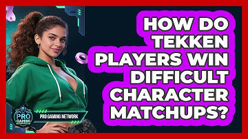 How Do Tekken Players Win Difficult Character Matchups? - Pro Gaming Network