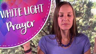White Light Protection Prayer - A White Light Healing, Protection, and Energetic Reset Invocation screenshot 4