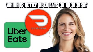 Which Is Better Uber Eats Or Doordash - 2025 Latest