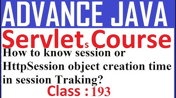 193 How to know session or HttpSession object creation time in session Tracking? | Session Tracking