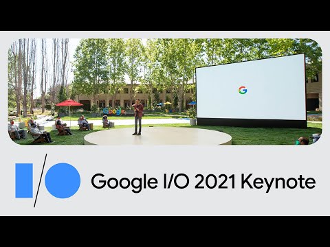 Google Keynote (Google I/O ‘21)