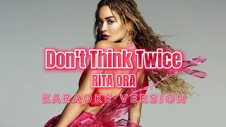 Don't Think Twice - Rita Ora (Instrumental Karaoke) [KARAOK&J]