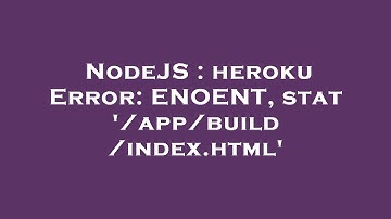 NodeJS : heroku Error: ENOENT, stat 