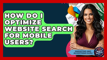 How Do I Optimize Website Search For Mobile Users? - Marketing and Advertising Guru