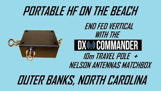 End Fed Random Wire Vertical Antenna with the Nelson Antenna Matchbox and DX Commander Travel Pole
