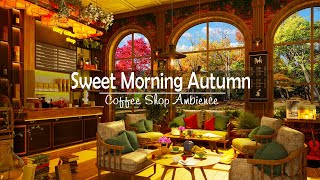 Sweet Morning Autumn | Relaxing Smooth Piano Jazz Music in Coffee Shop Ambience for Work,Study,Focus