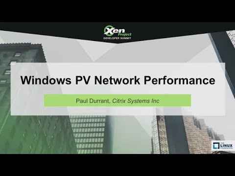 Windows PV Network Performance by Paul Durrant, Citrix Systems Inc