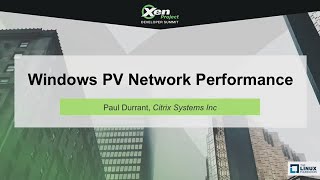 Windows PV Network Performance by Paul Durrant, Citrix Systems Inc