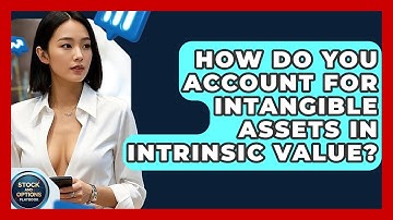 How Do You Account For Intangible Assets In Intrinsic Value? - Stock and Options Playbook