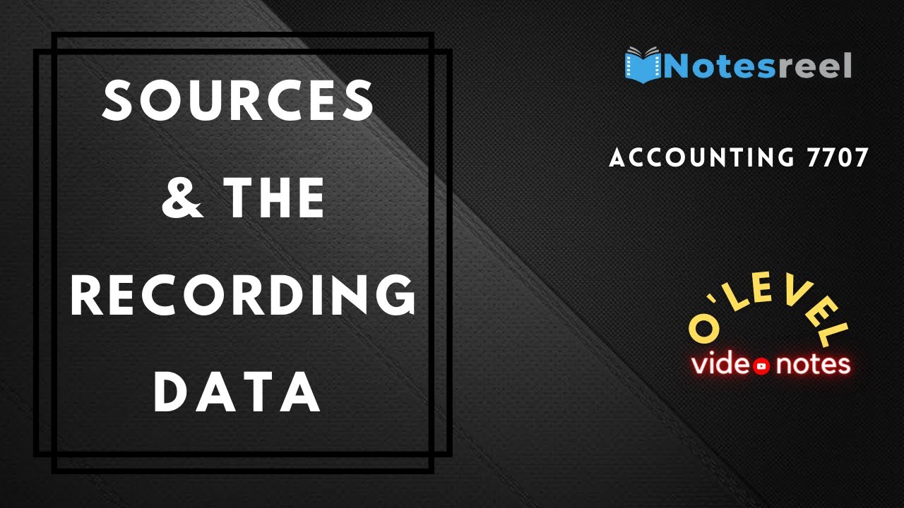 Sources and the Recording Data | O Level Notes accounting 7707 - YouTube