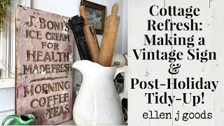 A Cottage Update/ Making a Vintage Sign and After Christmas Organizing