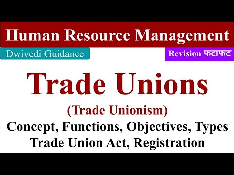 Trade Unions in HRM, Trade Unionism, Objectives of Trade Union, Trade Union Act, Trade union types