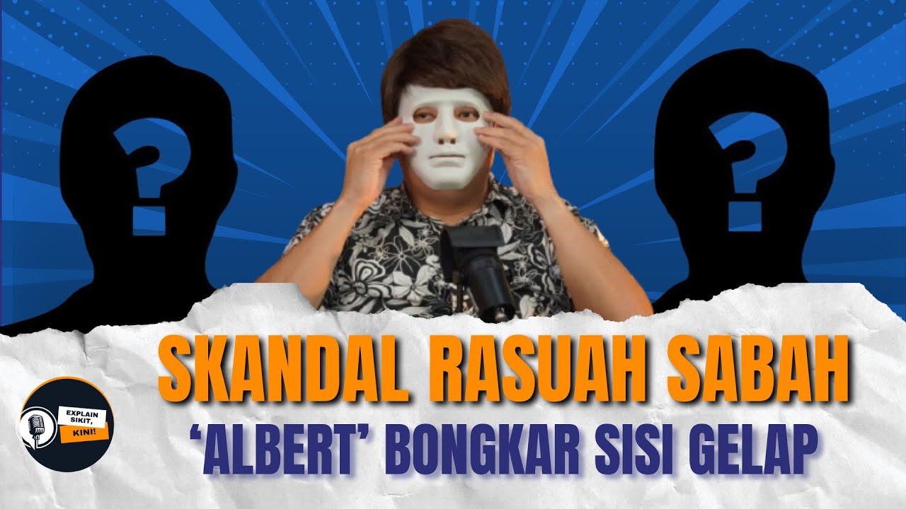 EP3 Skandal Rasuah Sabah: Di Sebalik Kamera ‘Albert’ - Kebenaran Atau Helah? | Explain Sikit