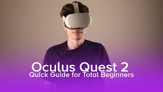 Oculus Quest 2 Quick Guide for Total Beginners - Oculus Quest 2 Setup Guide