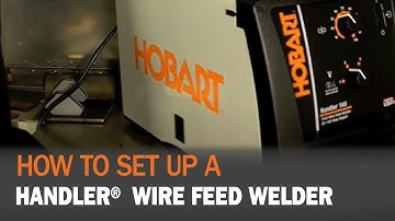 How to set up Hobart® Handler Wire Feed Welder
