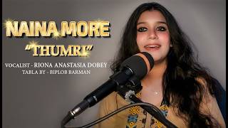 Riona Anastasia Dobey | Thumri | Naina More Taras Gaye | Biplob Barman on Tabla |
