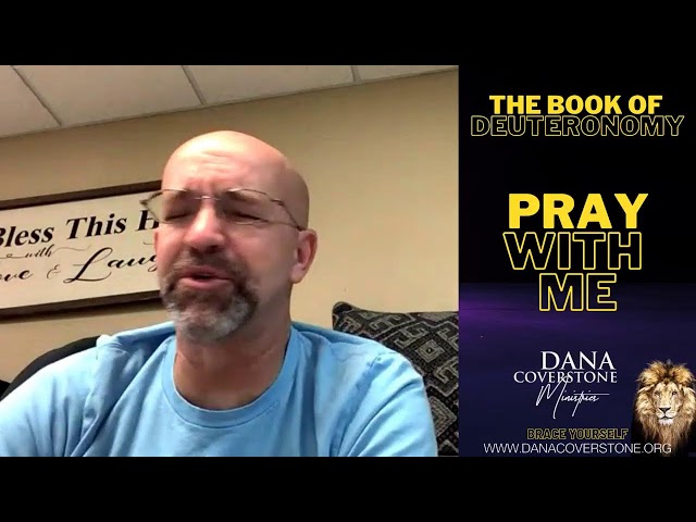 Deuteronomy Chapter 12 - Thursday - Pray With Me - Pastor Dana Coverstone