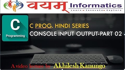 C PROGRAMMING HINDI SERIES | CONSOLE INPUT OUTPUT-PART02