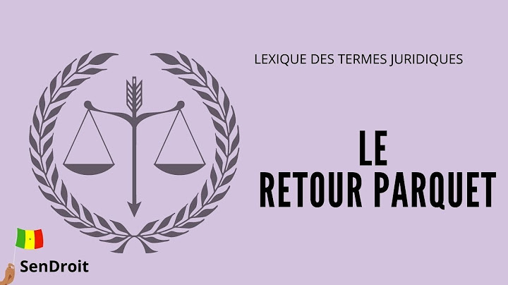QU'EST CE QU'UN RETOUR PARQUET?