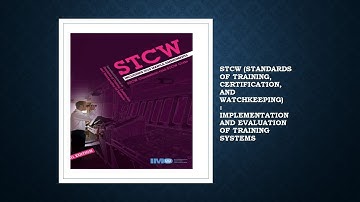 Understanding the STCW Convention and the STCW Code - a lesson for mariners