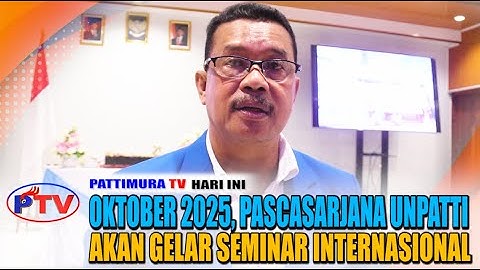 OKTOBER 2025, PASCASARJANA UNPATTI AKAN GELAR SEMINAR INTERNASIONAL