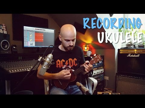 Recording Ukulele - Mics & Placement