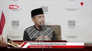 [LIVE] Ustadz Abdullah Zaen, Lc., M.A.- Fiqih Pendidikan Anak - Mengungkapkan Kecintaan Kepada Anak