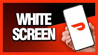 How to Fix DoorDash App White Screen - Android & Ios | Final Solution