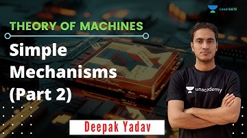 Simple Mechanisms (Part 2) | Theory of Machines | GATE 2021 | Deepak Yadav