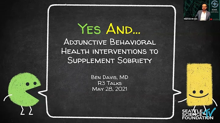 Yes And... Adjunctive Behavioral Health Interventions to Supplement Sobriety - Ben Davis, M.D.
