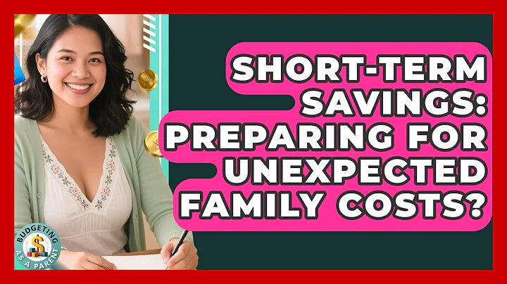 Short-Term Savings: Preparing For Unexpected Family Costs? - Budgeting as a Parent