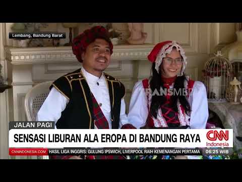 REDAKSI PAGI 09/05/26 NEWS European-Style Vacation Sensations in Greater Bandung