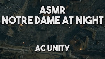 Leo K ASMR | AC Unity | Notre Dame At Night