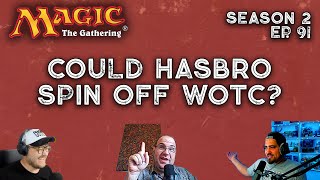 Could Hasbro Spin Off WOTC? - Episode 91 - Magic the Gathering Podcast - May the Zoo be With You