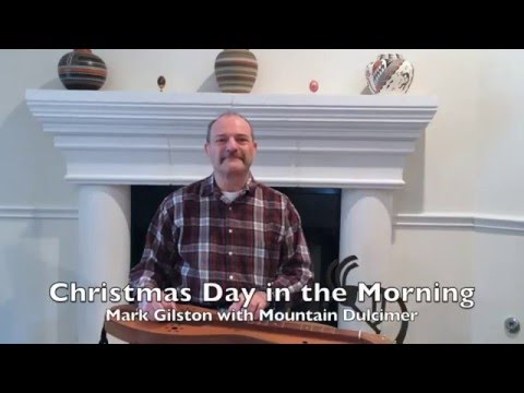 Mark Gilston - Christmas Day in the Morning on mountain dulcimer