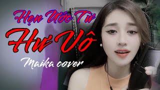 Hẹn ước từ hư vô - Mỹ Tâm | cover Maika | Hay là đôi ta hẹn ước từ hư vô...