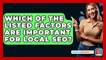Which Of The Listed Factors Are Important For Local SEO? - SearchEnginesHub.com