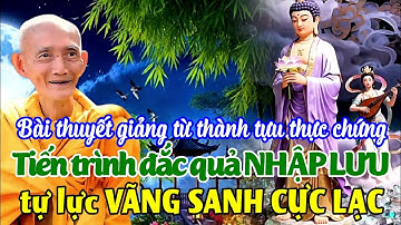 Tiến trình đắc quả nhập lưu tự lực vãng sanh cực lạc. Ht. Thích Giác Khang