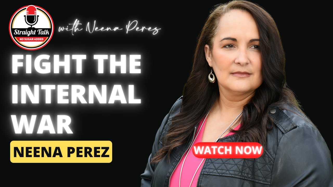 Fight The Internal War With Neena Perez