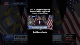 POTUS: “Just as I promised you, I’ve imposed a 25% tariff on all foreign automobiles...