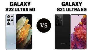 Samsung Galaxy S22 Ultra 5G Vs Samsung Galaxy S21 Ultra 5G