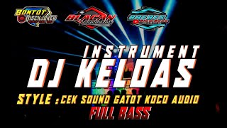 DJ Cek sound KELOAS INSTRUMENT Style Gatot KOCO AUDIO by Bontot Disckjokey full Bass ‼️
