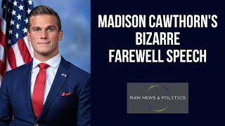 Cawthorn Gives Bizarre Farewell Speech