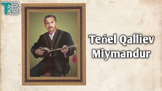 Teńel Qalliev - Miymandur | Теңел Қәллиев - Миймандур