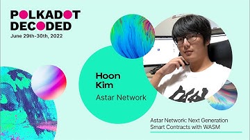 Astar Network: Next Generation Smart Contracts with WASM | Polkadot Decoded 2022
