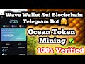 Wave Wallet Ocean Token Mining | Sui blockchain Telegram Bot Airdrop | Earn24 Solution