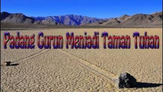 Lagu Rohani Kristen - Padang Gurun Menjadi Taman Tuhan