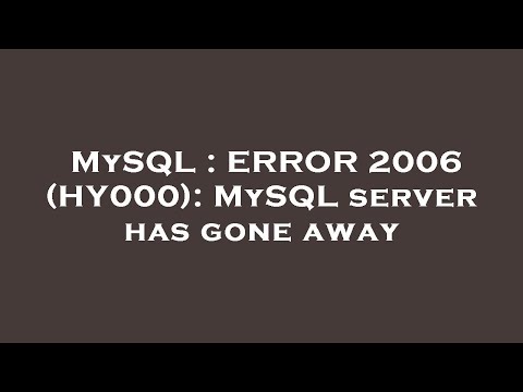 MySQL : ERROR 2006 (HY000): MySQL server has gone away