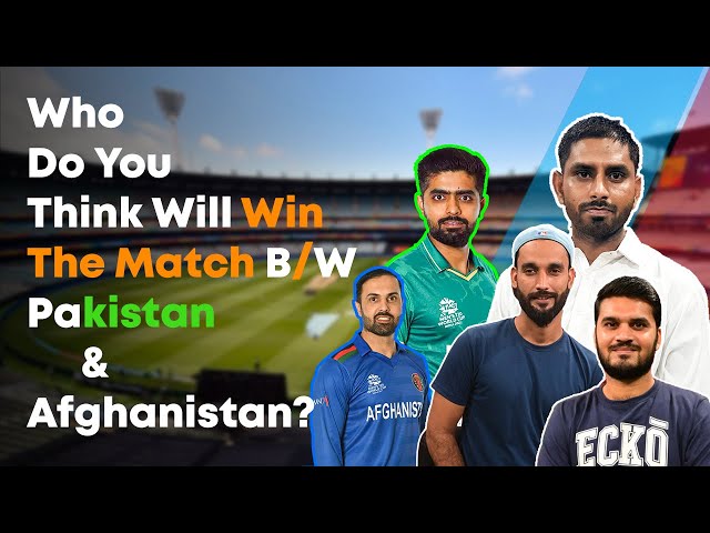 Who Do You Think Will Win The Super 4 Match Between Pakistan And Afghanistan?