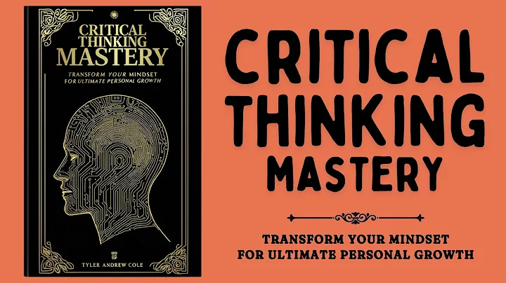 Critical Thinking Mastery: Transform Your Mindset for Ultimate Personal Growth (Audiobook)